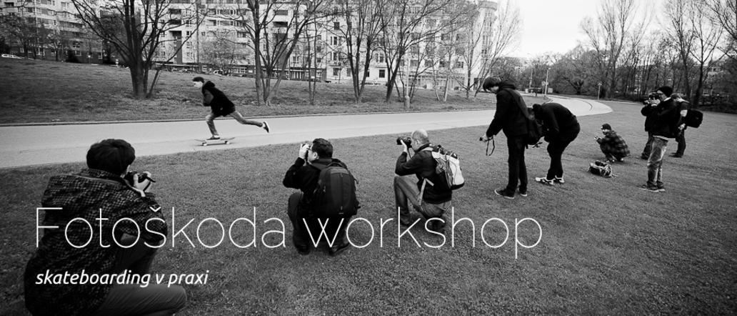 FOTOŠKODA - WORKSHOP / skateboarding v praxi
